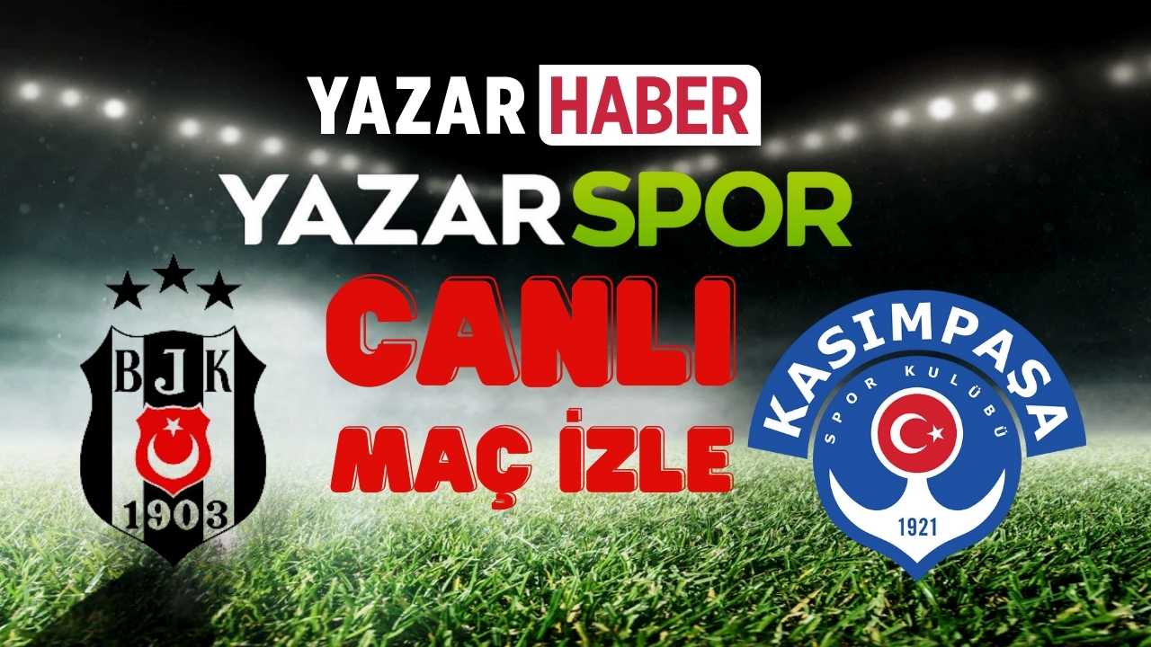 Beşiktaş - Kasımpaşa Canlı Maç İzle